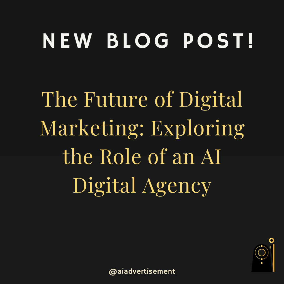 The Future of Digital Marketing: Exploring the Role of an AI Digital Agency