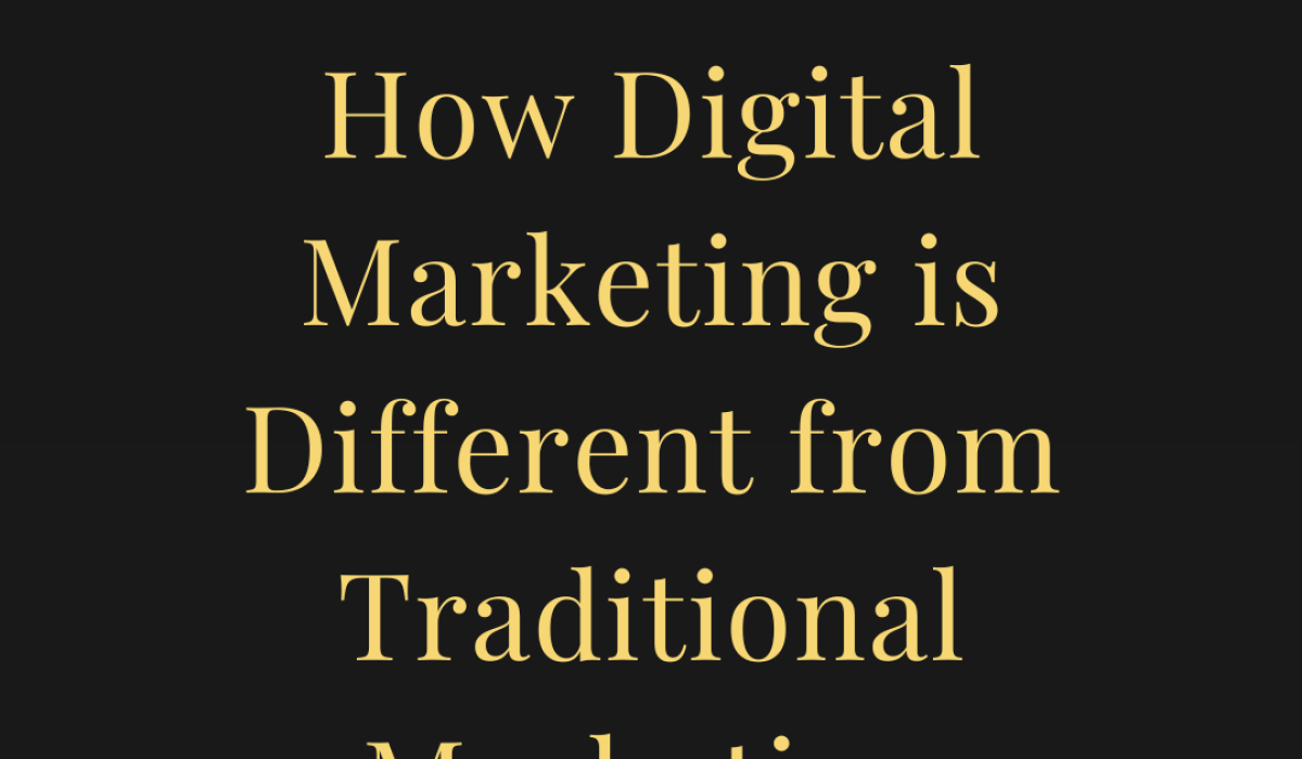 How Digital Marketing is Different from Traditional Marketing