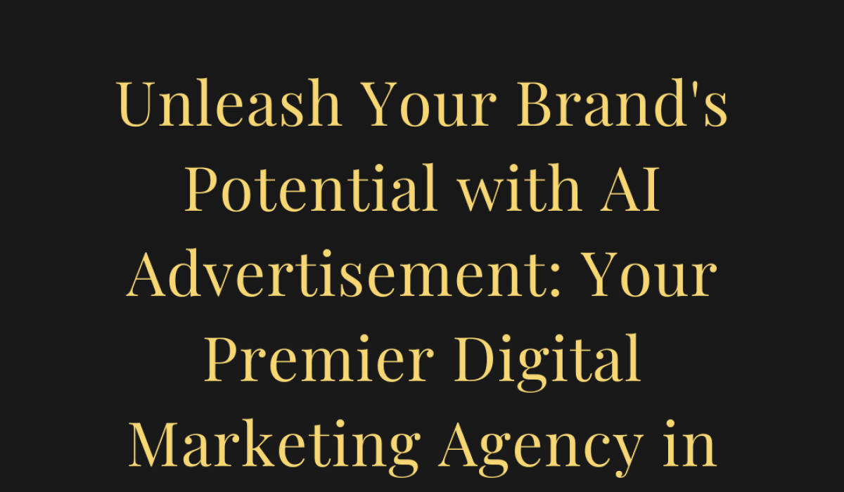 Unleash Your Brand's Potential with AI Advertisement: Your Premier Digital Marketing Agency in Delhi