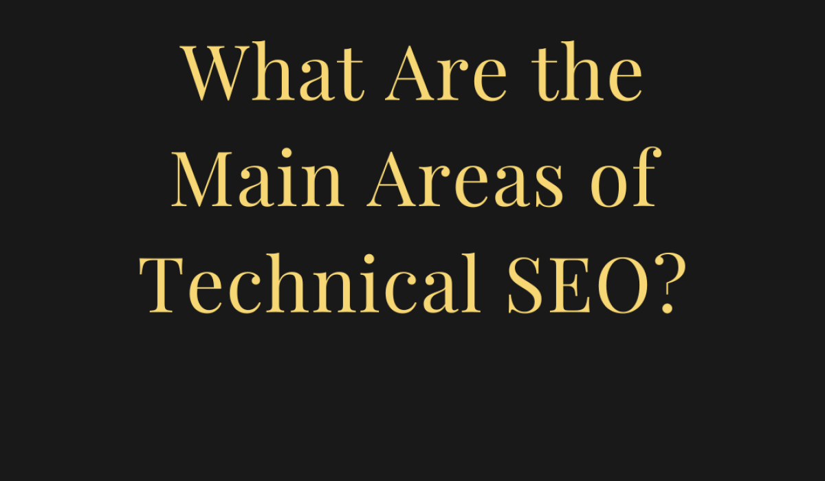 What Are the Main Areas of Technical SEO?