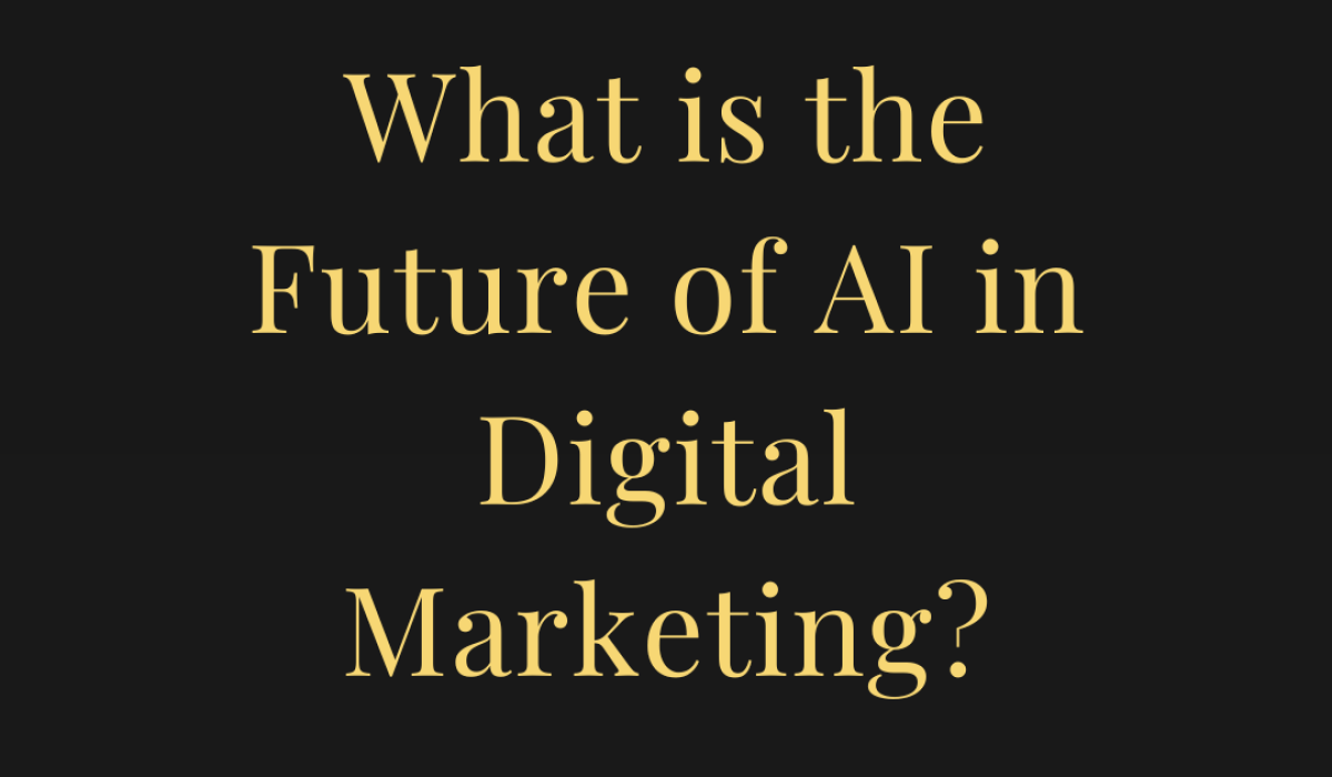 What is the Future of AI in Digital Marketing?